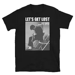 Let's Get Lost DTNK1805 Chet Baker T-Shirts