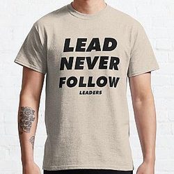 Lead Never Follow- Lead Never Follow Leaders - CHIEF KEEF Lead Never Follow Leaders Classic T-Shirt RB0811