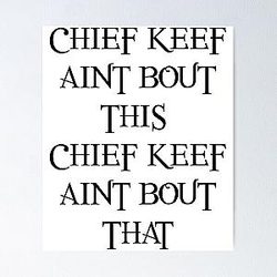 CHIEF KEEF AINT BOUT THIS CHIEF KEEF AINT BOUT THAT - Chief Keef 'Love Sosa' - Black Poster RB0811