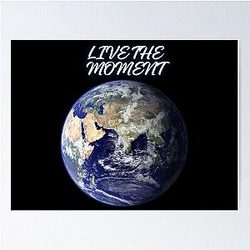 LIVE THE MOMENT LOOK EARTH  Poster