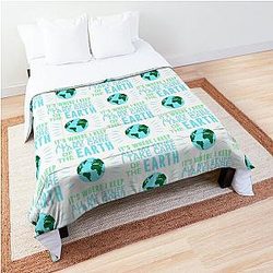 I Take Care Of the Earth, It's Where I Keep All My Stuff   Comforter