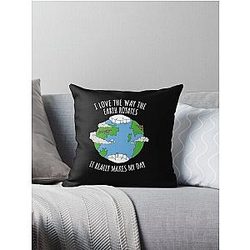 I Love The Way The Earth Rotates Funny Planetary Science Throw Pillow