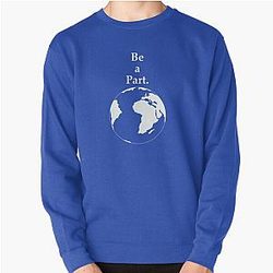 Be a part of our earth. Pullover Sweatshirt
