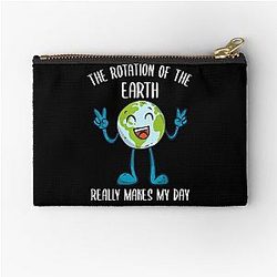 The Rotation of the Earth Really Makes My Day Zipper Pouch