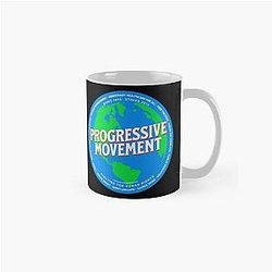 PMD00580 Progressive Movement Designs Earth shows you support progressive policy goals as a global movement progressive Democrats Independents and Bernie Sanders supporters Classic Mug
