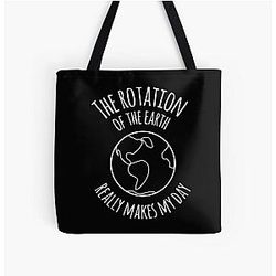 The Rotation Of The Earth Realy Makes My Day All Over Print Tote Bag