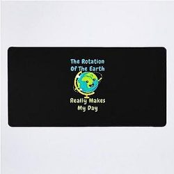 Rotation of the Earth Makes My Day Funny Nerd Science Desk Mat