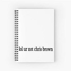 Not Chris Brown Spiral Notebook