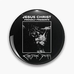 Jesus Christ proudly presents: Christian Death Pin
