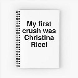 My First Crush Was Christina Ricci Notebook