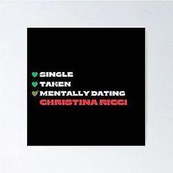 Mentally Dating Christina Ricci White Font Poster