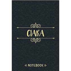 Ciara Notebook: Personalized Notebook with Name for Ciara, Birthday Gift for Girls and Women, 6x9, 120 College Ruled Page, Matte Finish Cover, Vintage Journal for Men, Kids, Students and Boys