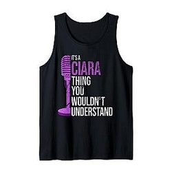 It's a Ciara thing you wouldn't understand - Funny Ciara Tank