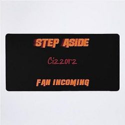 Cizzorz - Step Aside incoming fan Desk Mat