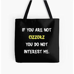 If you aren't Cizzorz All Over Print Tote Bag