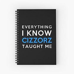 Everything I Know Cizzorz Spiral Notebook