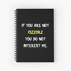If You Are Not Cizzorz Spiral Notebook