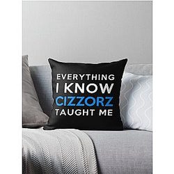 Everything I Know Cizzorz Throw Pillow