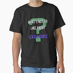 What's not to Like about Cizzorz Classic T-Shirt