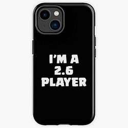 I'm a 2.6 Player - Clash Royale Design iPhone Tough Case RB2709