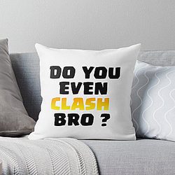 Do You Even Clash Bro ? - Clash Royale/Clash Of Clans Design Throw Pillow RB2709