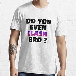Do You Even Clash Bro ? - Clash Royale/Clash Of Clans Design Essential T-Shirt RB2709