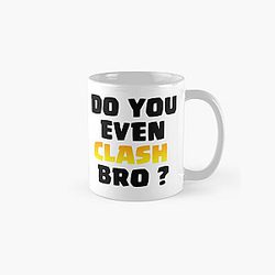 Do You Even Clash Bro ? - Clash Royale/Clash Of Clans Design Classic Mug RB2709