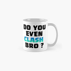 Do You Even Clash Bro ? - Clash Royale/Clash Of Clans Design Classic Mug RB2709