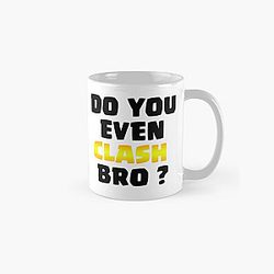 Do You Even Clash Bro ? - Clash Royale/Clash Of Clans Design Classic Mug RB2709