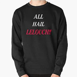 Code Geass Sweatshirts - ALL HAIL LELOUCH !! - Code Geass Pullover Sweatshirt RB1710