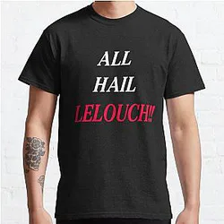 Code Geass T-Shirts - ALL HAIL LELOUCH !! - Code Geass Classic T-Shirt RB1710