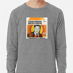 Outrageous Laughs Conan Obrien Needs A Friend Sweatshirts