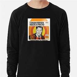 Outrageous Laughs Conan Obrien Needs A Friend Sweatshirts