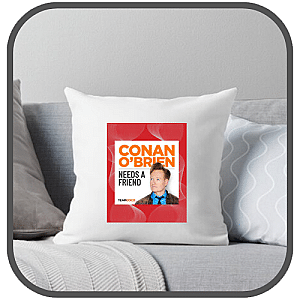 Conan Obrien Needs A Friend Pillows Cover