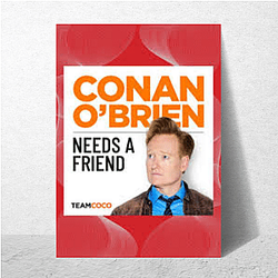 Spontaneous Jokes Conan Obrien Needs A Friend Posters