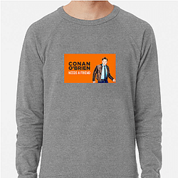 Raw Comedy Conan Obrien Needs A Friend Sweatshirts