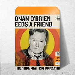 Outrageous Laughs Conan Obrien Needs A Friend Posters