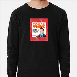 Spontaneous Jokes Conan Obrien Needs A Friend Sweatshirts