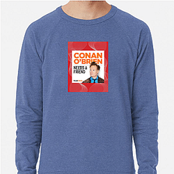Spontaneous Jokes Conan Obrien Needs A Friend Sweatshirts