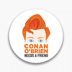 Unfiltered Talk Conan Obrien Needs A Friend Pins