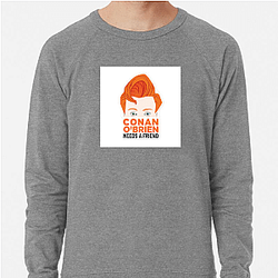 Unfiltered Talk Conan Obrien Needs A Friend Sweatshirts