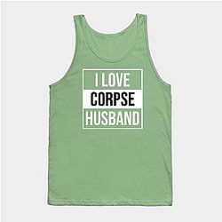 Corpse Husband Tank Tops - I Love Corpse Husband 03 Tank Top TP2212