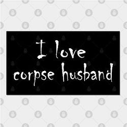 Corpse Husband Posters - I love corpse husband Poster TP2212