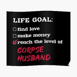 Corpse Husband Posters - Life goal - Corpse Husband Poster RB2112