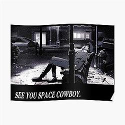 Cowboy Bebop Posters - Cowboy Bebop See You Space Cowboy Poster RB2910