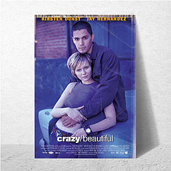 Crazy Beautiful is a romantic drama film Crazy Beautiful Posters
