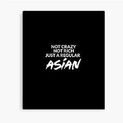 Not Crazy Not Rich Just Asian Crazy Rich Asians Canvas Print