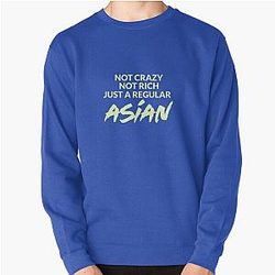 Not Crazy Not Rich Just Asian Crazy Rich Asians Design in Yellow because Chickens are Bitches Pullover Sweatshirt
