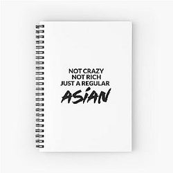 Not Crazy Just Asian - Crazy Rich Asians Design in Black Text - because Chickens are Bitches Spiral Notebook