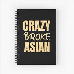 Crazy Broke Asian - Crazy Rich Asians Design in orange text Spiral Notebook 
cleaned title:
Crazy Broke Asian Rich Asians Design Spiral Notebook